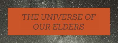 The Universe Of Our Elders