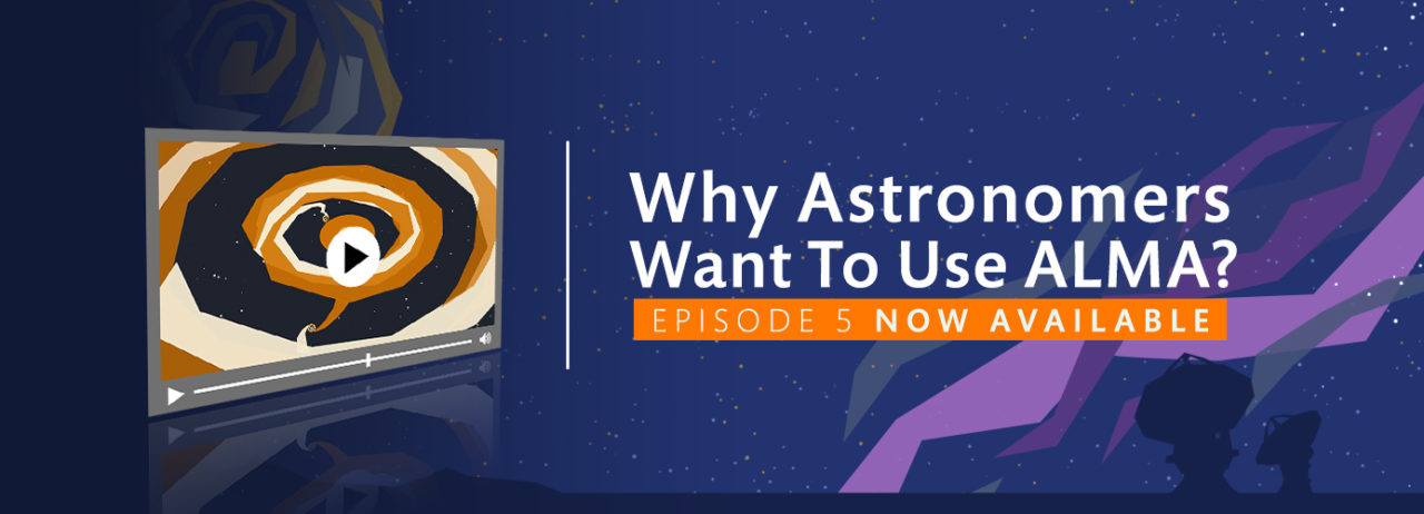 New ALMA animated series: #WAWUA – Why Astronomers Want to Use ALMA?